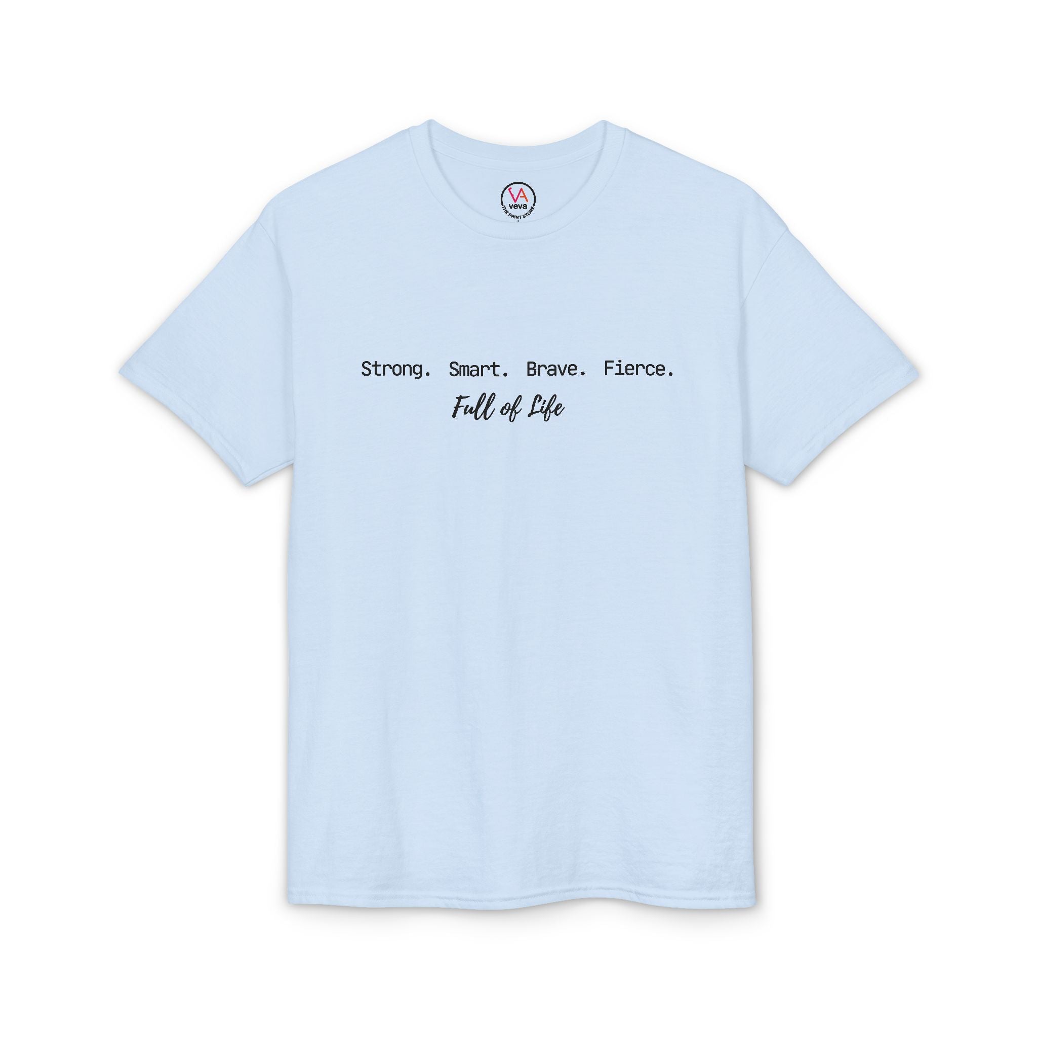 Strong Smart Brave Fierce - Full of Life T-Shirt