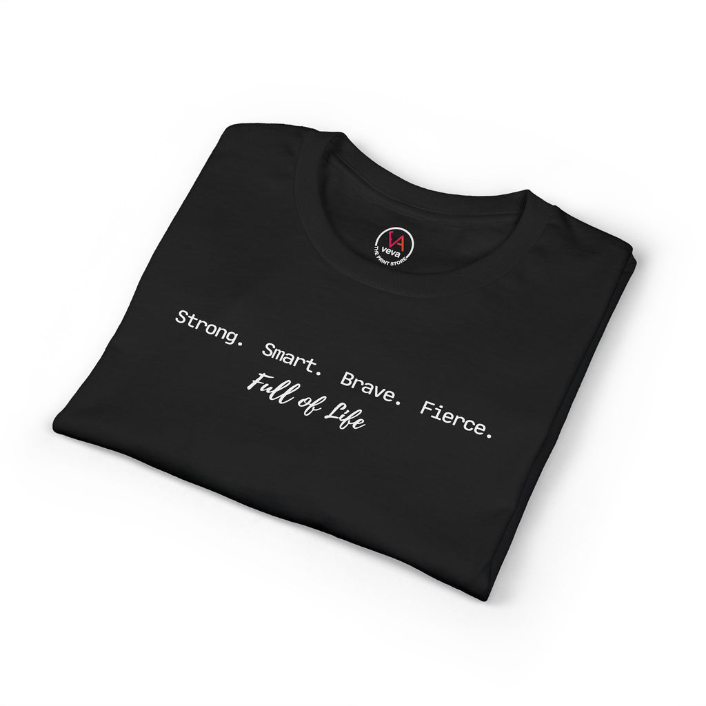 Strong Smart Brave Fierce - Full of Life T-Shirt