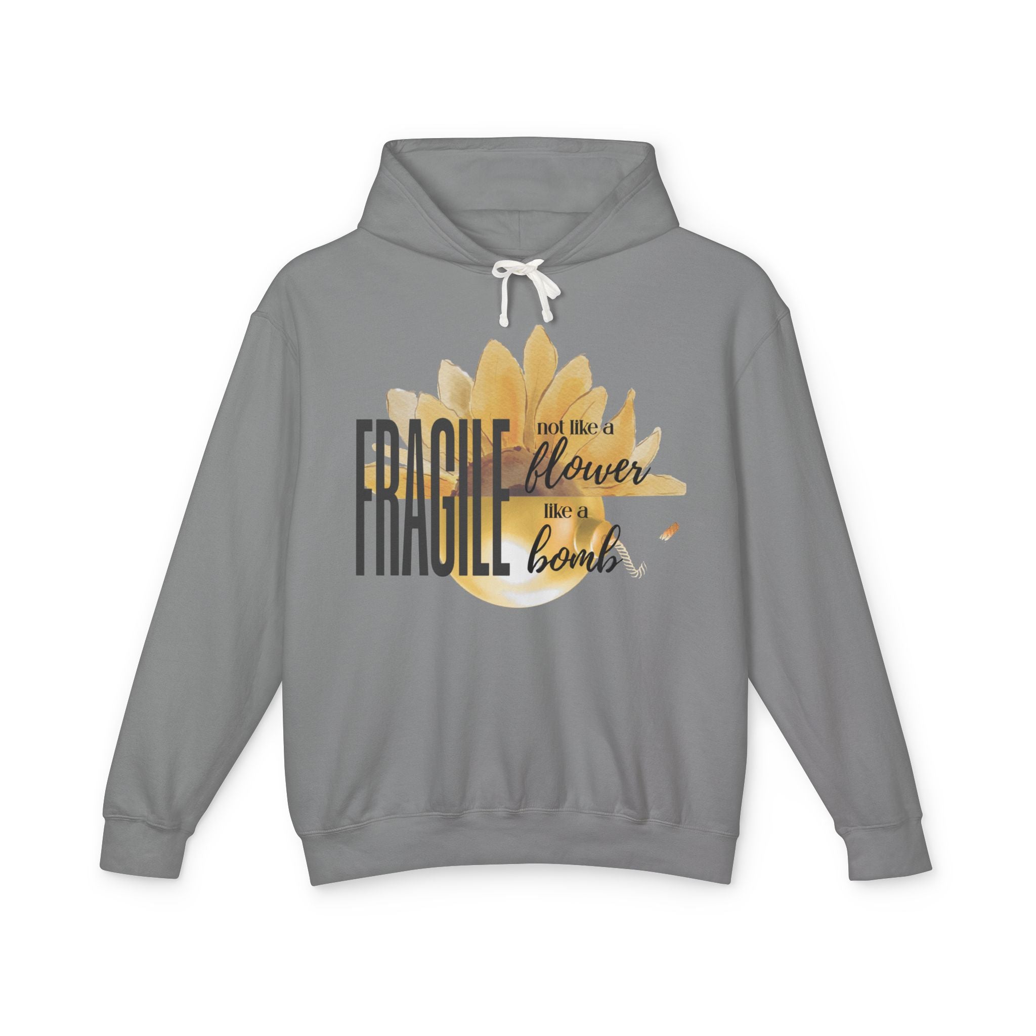 Fragile Not a Flower But a Bomb Hoodie — Feminine Strength Graphic Sweatshirt