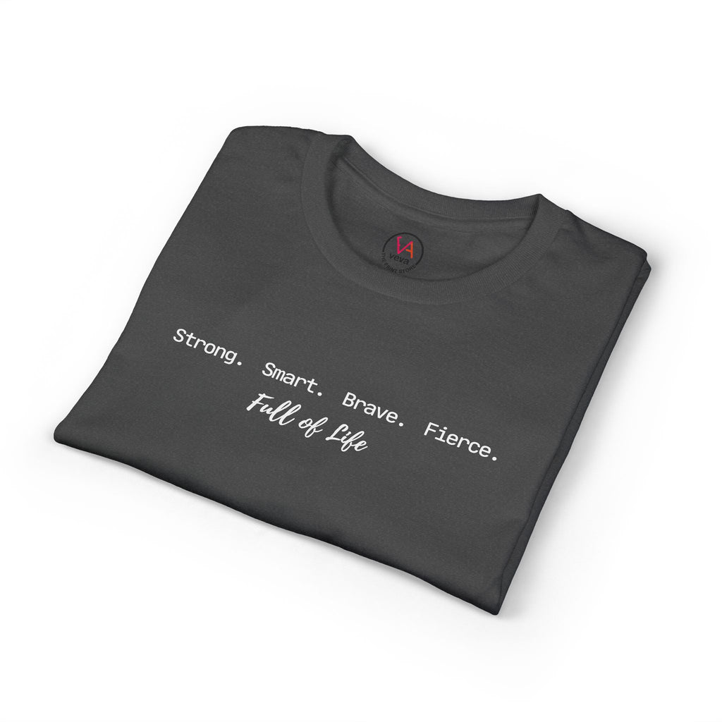 Strong Smart Brave Fierce - Full of Life T-Shirt