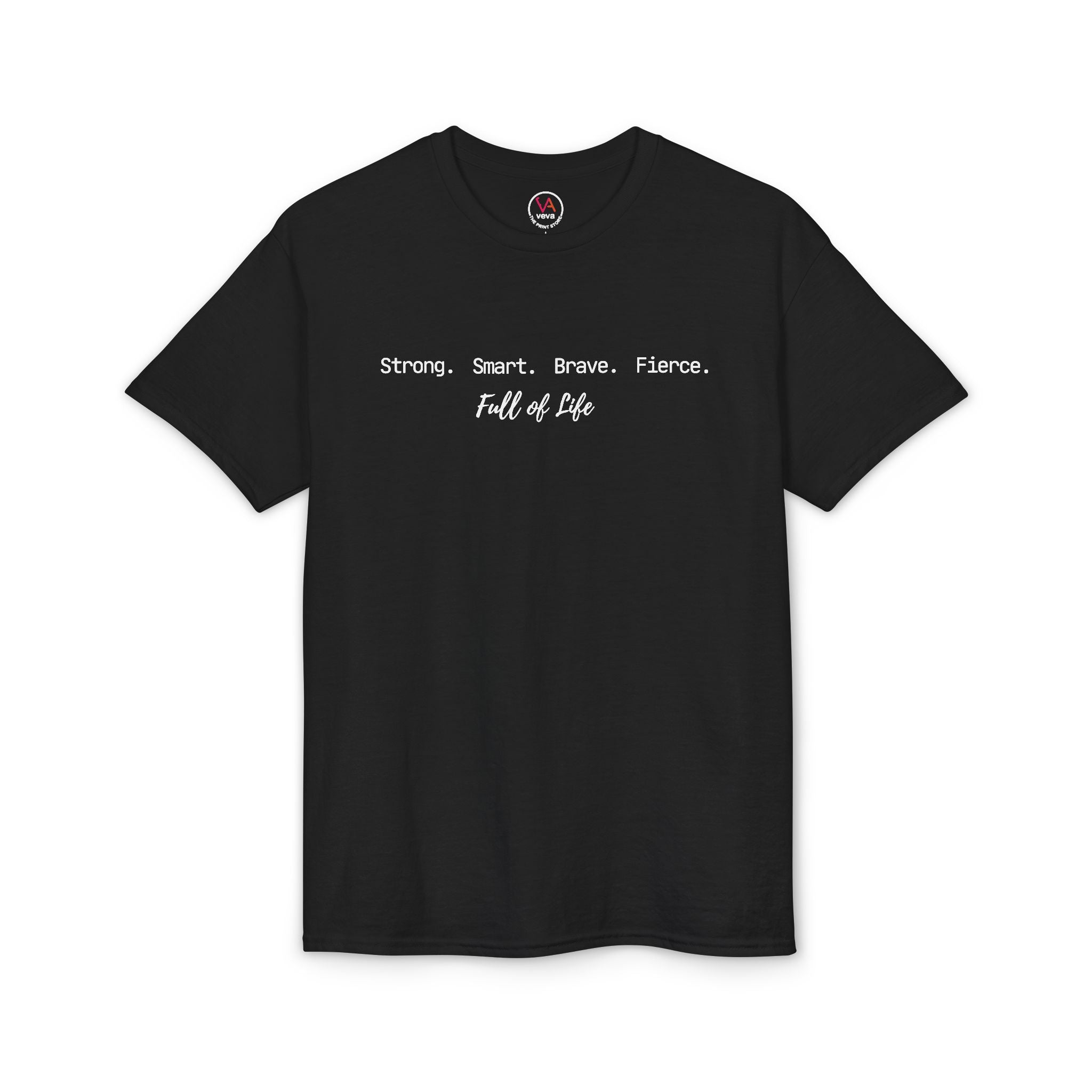 Strong Smart Brave Fierce - Full of Life T-Shirt