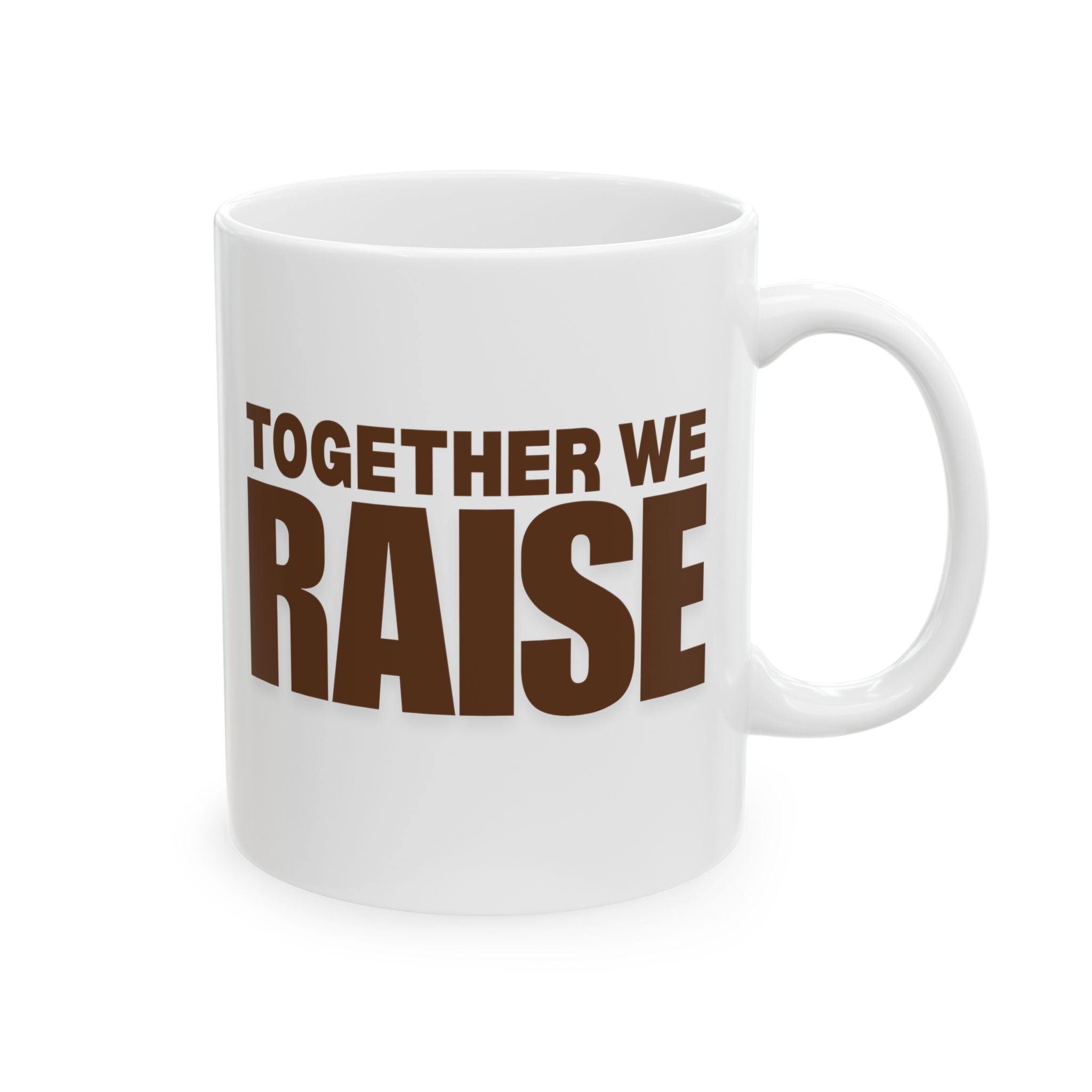 Together We Raise Ceramic Mug — 11oz & 15oz