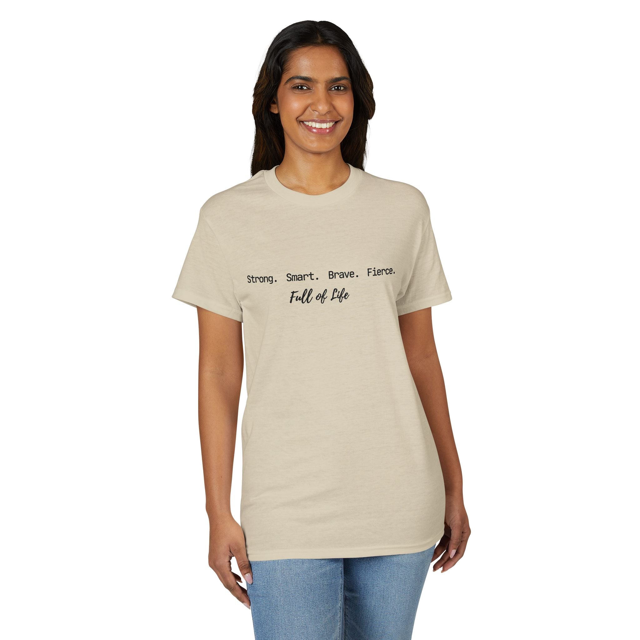 Strong Smart Brave Fierce - Full of Life T-Shirt