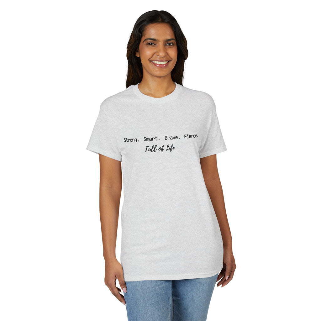 Strong Smart Brave Fierce - Full of Life T-Shirt