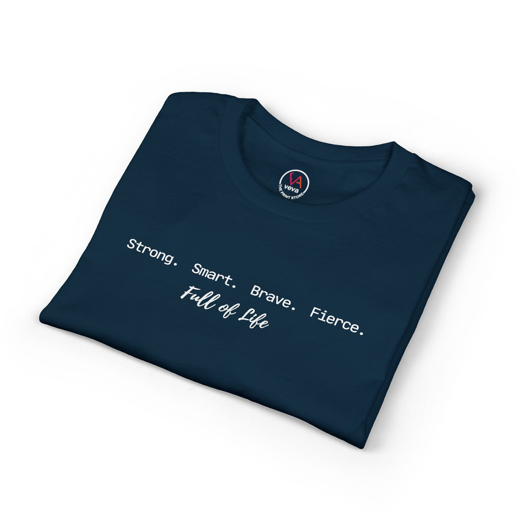 Strong Smart Brave Fierce - Full of Life T-Shirt