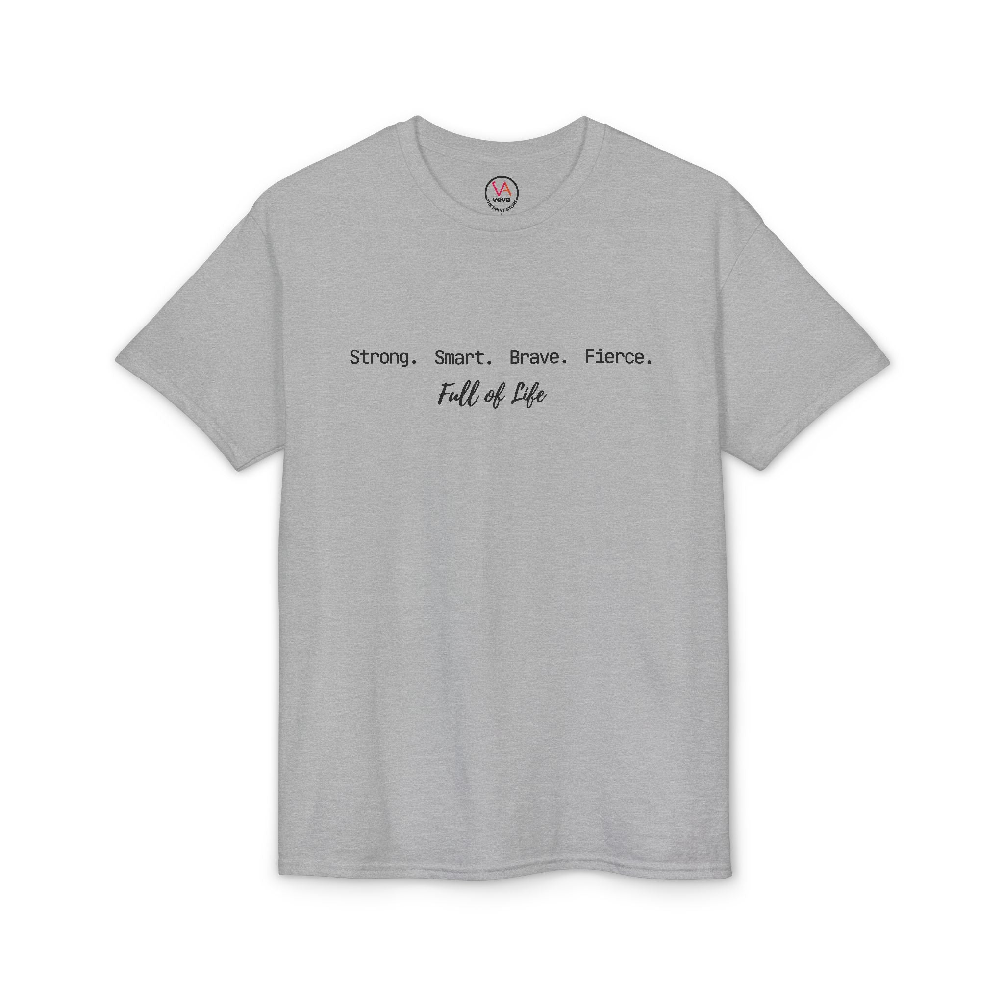 Strong Smart Brave Fierce - Full of Life T-Shirt