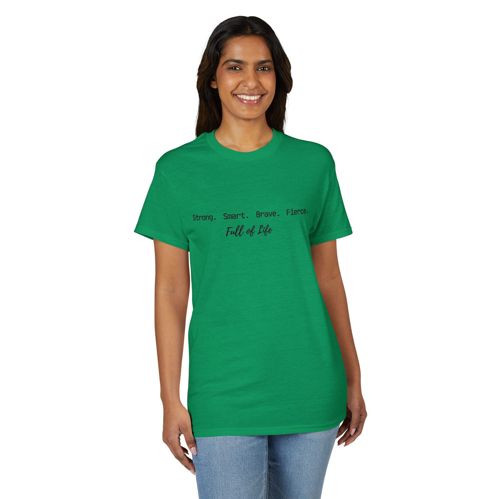 Strong Smart Brave Fierce - Full of Life T-Shirt