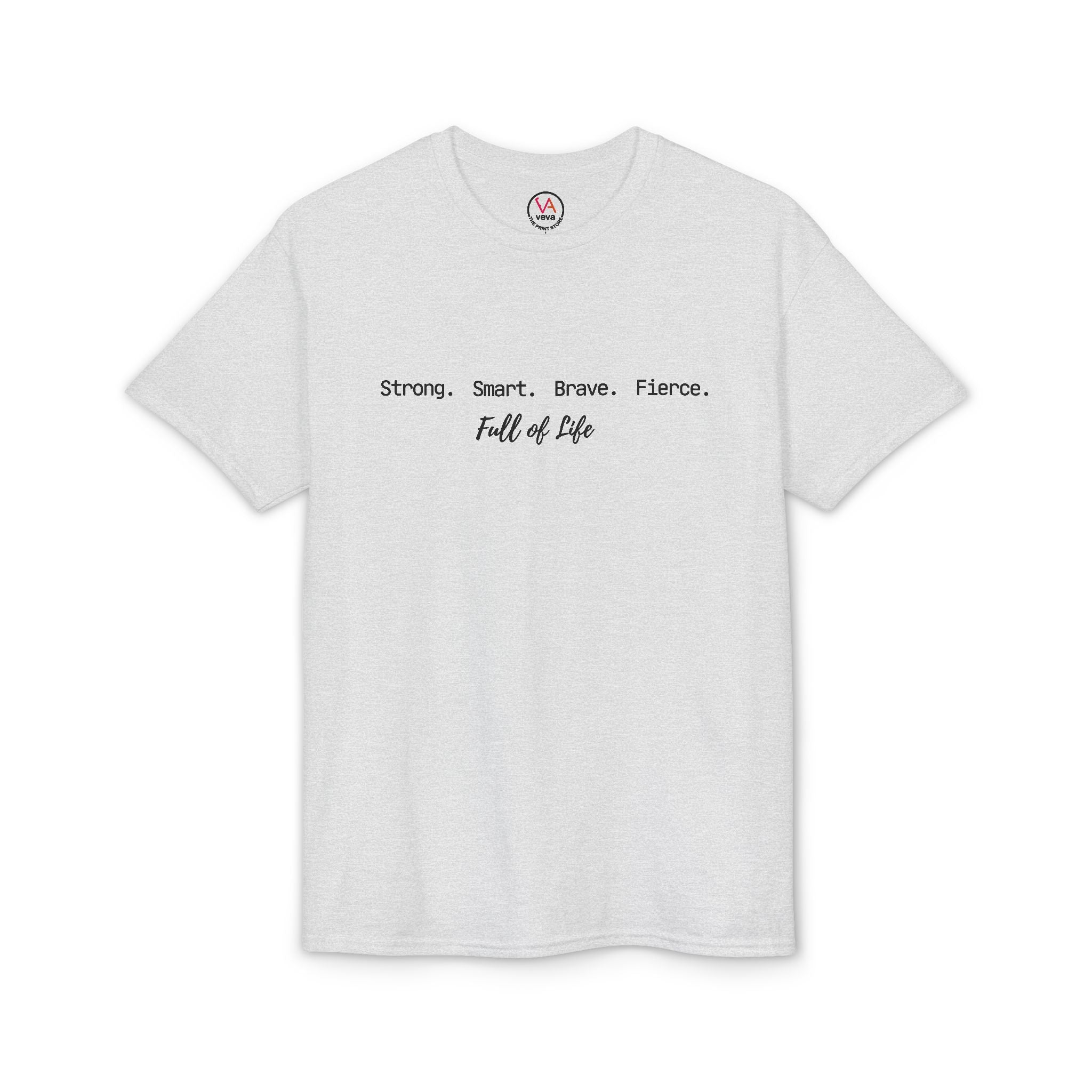Strong Smart Brave Fierce - Full of Life T-Shirt
