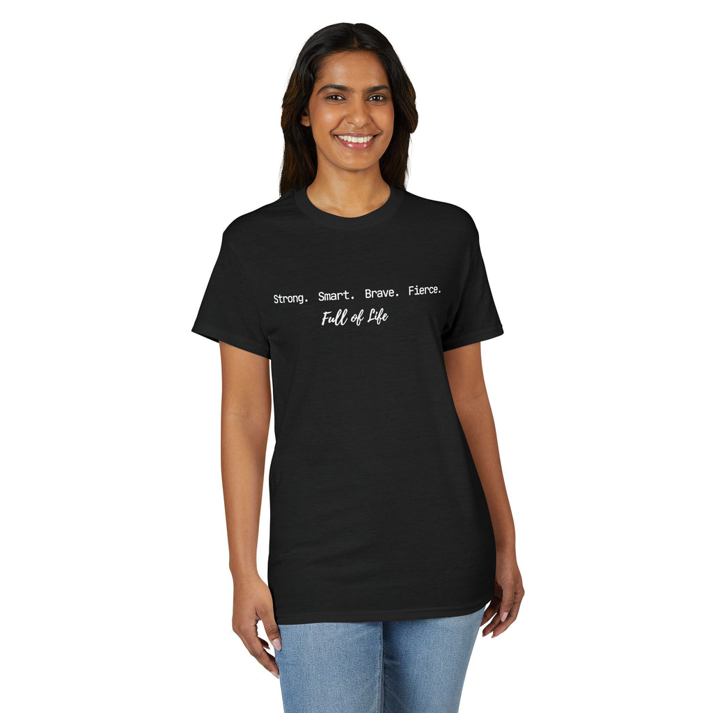 Strong Smart Brave Fierce - Full of Life T-Shirt