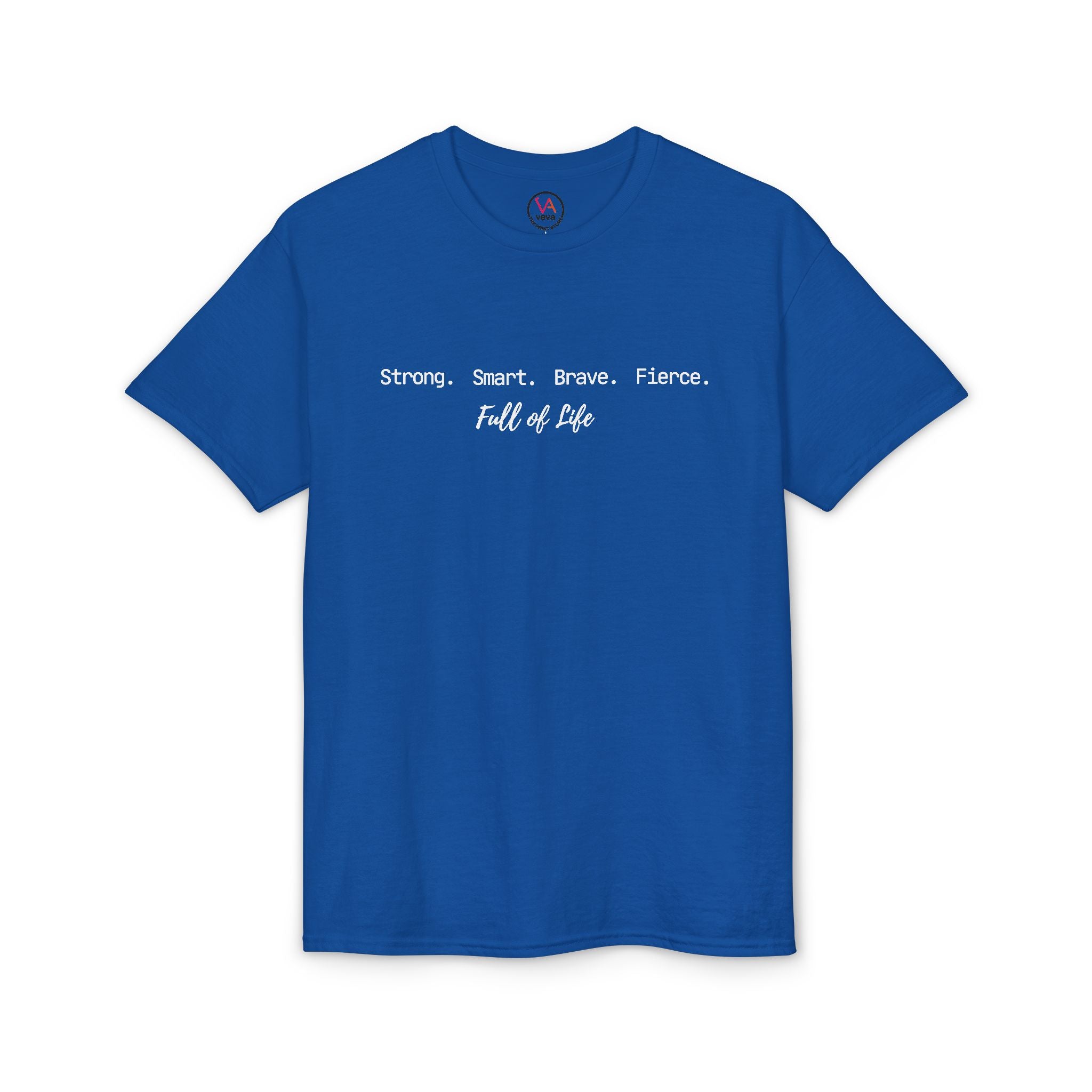 Strong Smart Brave Fierce - Full of Life T-Shirt
