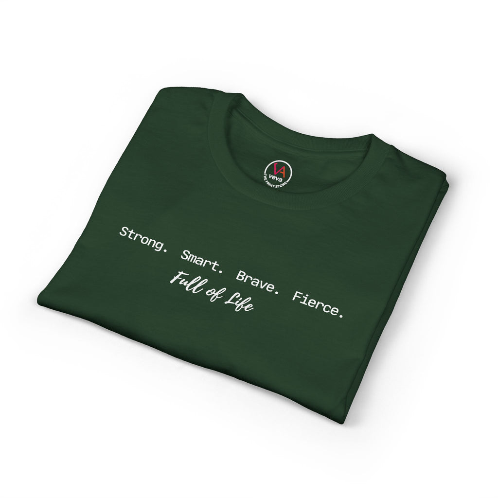 Strong Smart Brave Fierce - Full of Life T-Shirt