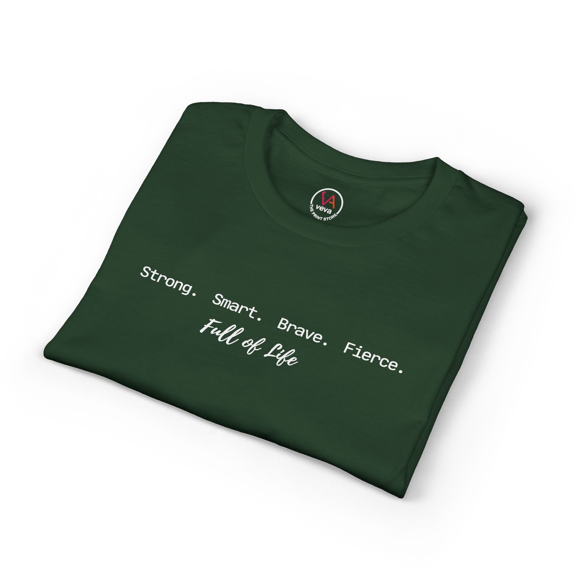 Strong Smart Brave Fierce - Full of Life T-Shirt