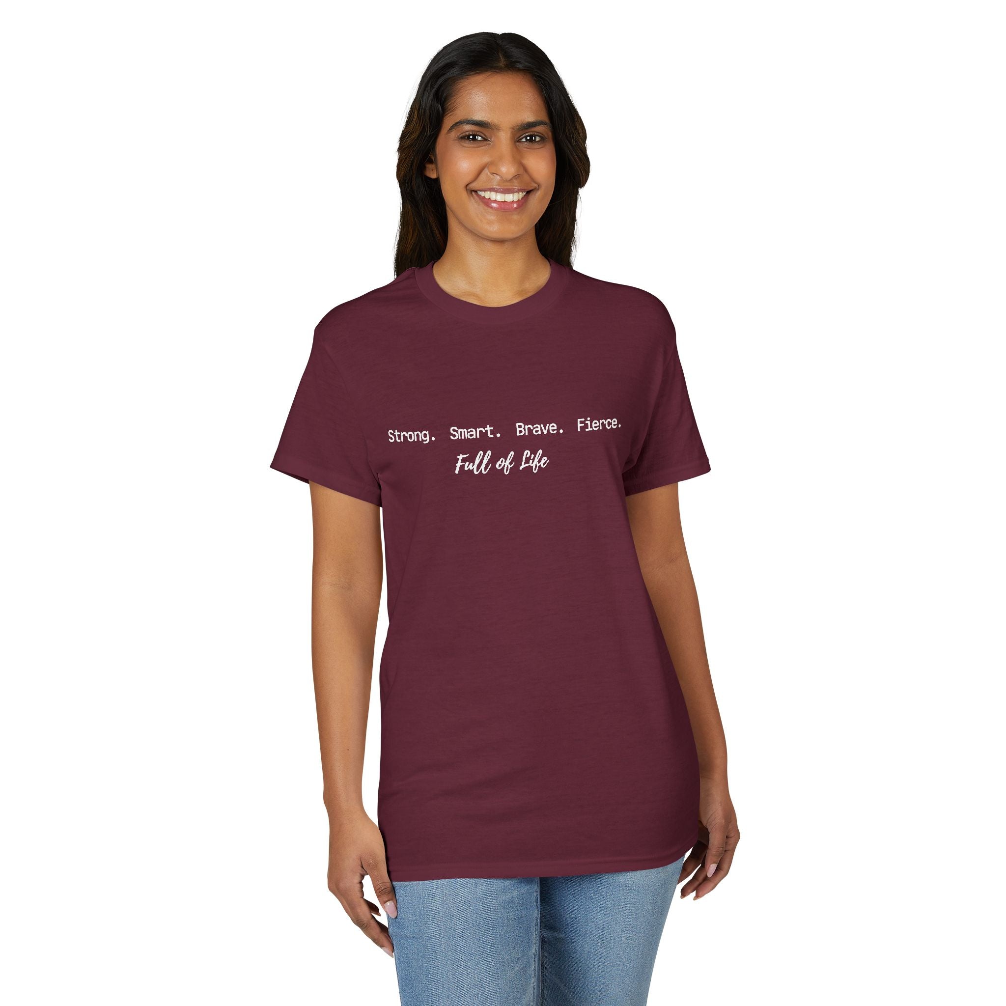 Strong Smart Brave Fierce - Full of Life T-Shirt