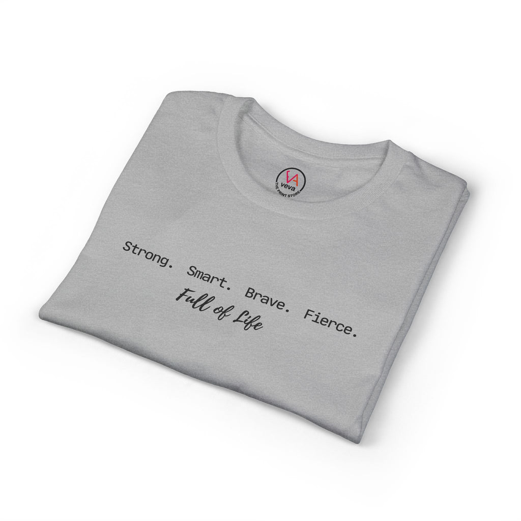 Strong Smart Brave Fierce - Full of Life T-Shirt
