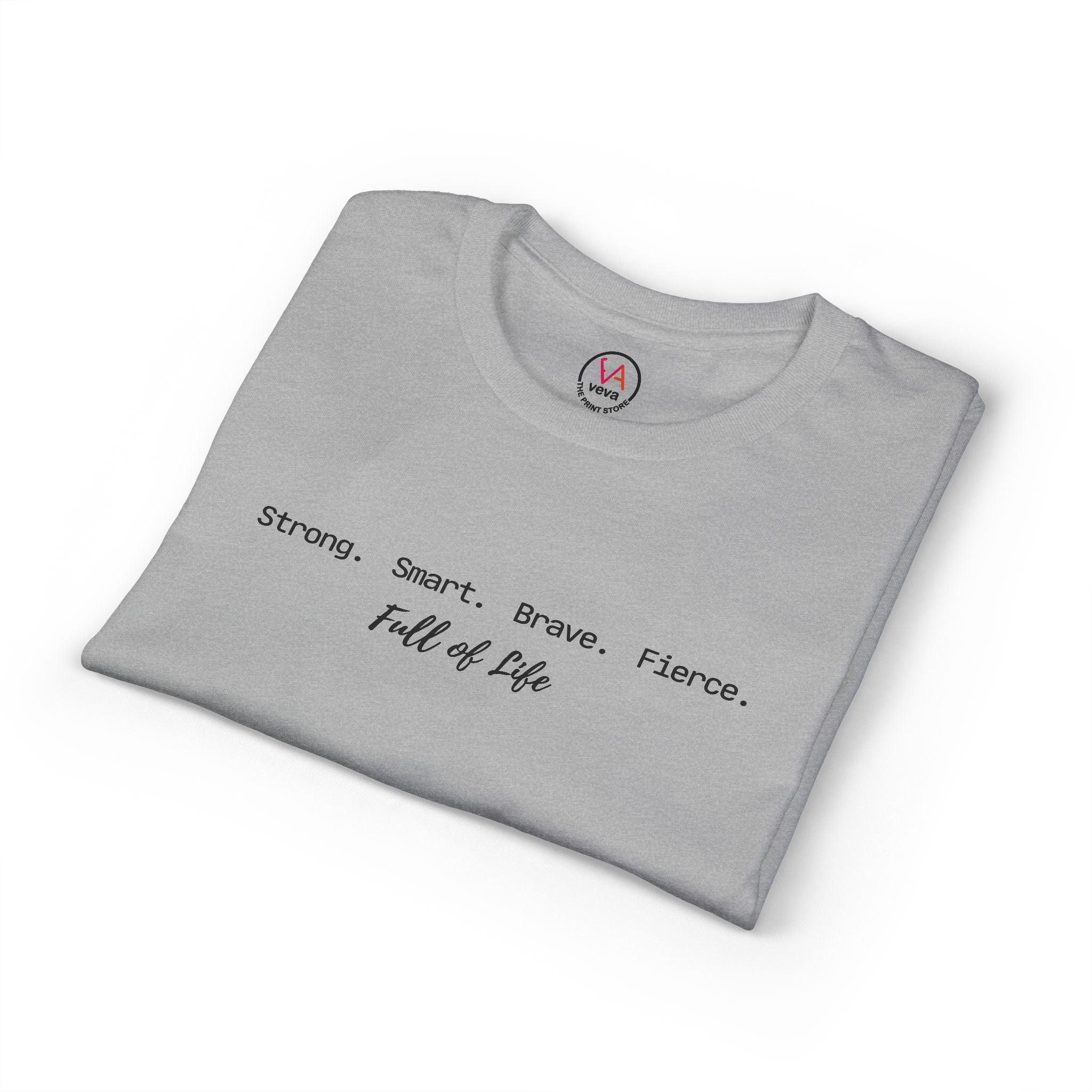 Strong Smart Brave Fierce - Full of Life T-Shirt