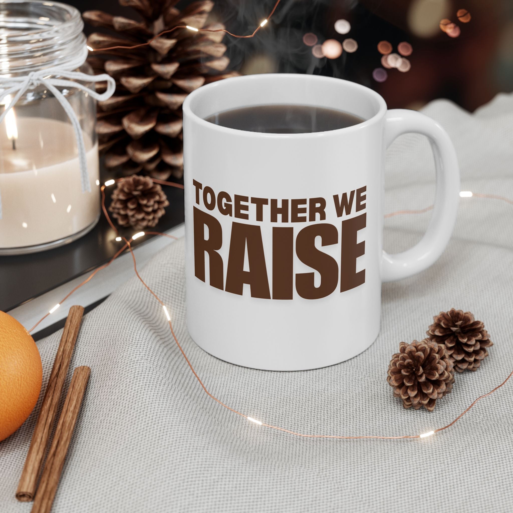Together We Raise Ceramic Mug — 11oz & 15oz