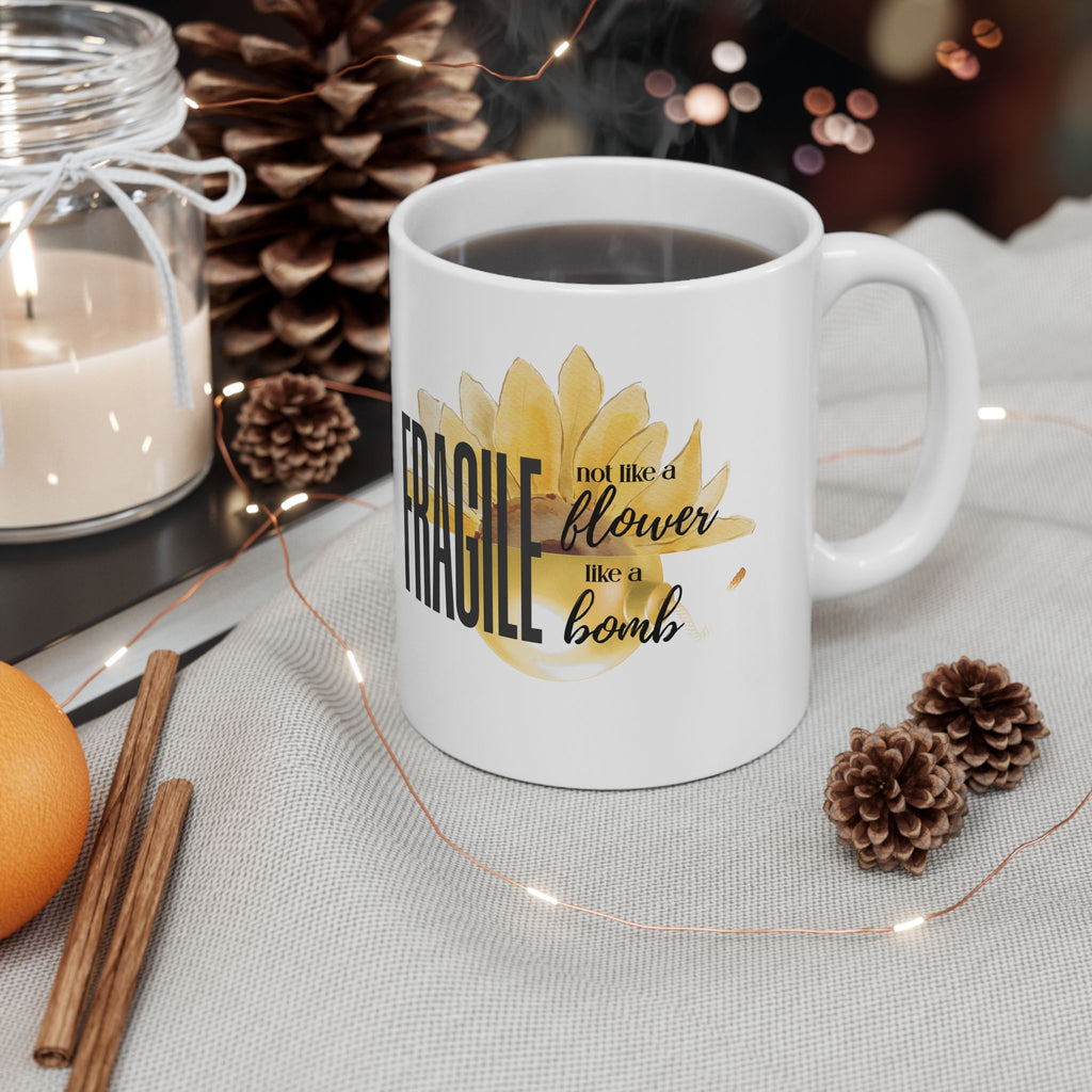 Ceramic Mug — "Fragile: Not Like a Flower, Like a Bomb"