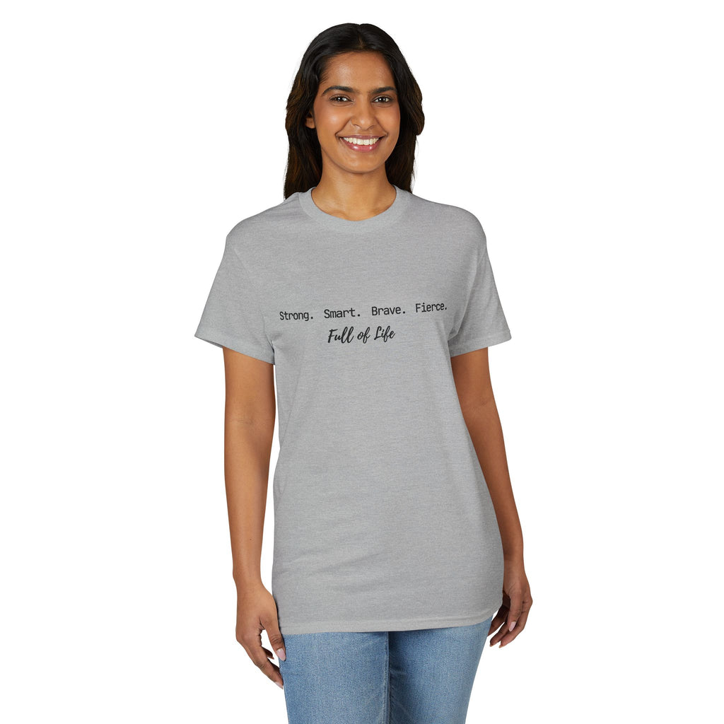 Strong Smart Brave Fierce - Full of Life T-Shirt