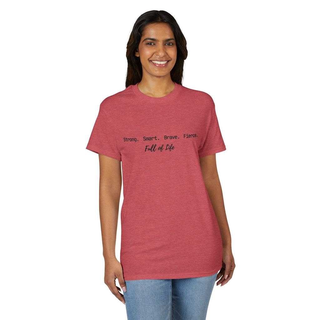 Strong Smart Brave Fierce - Full of Life T-Shirt