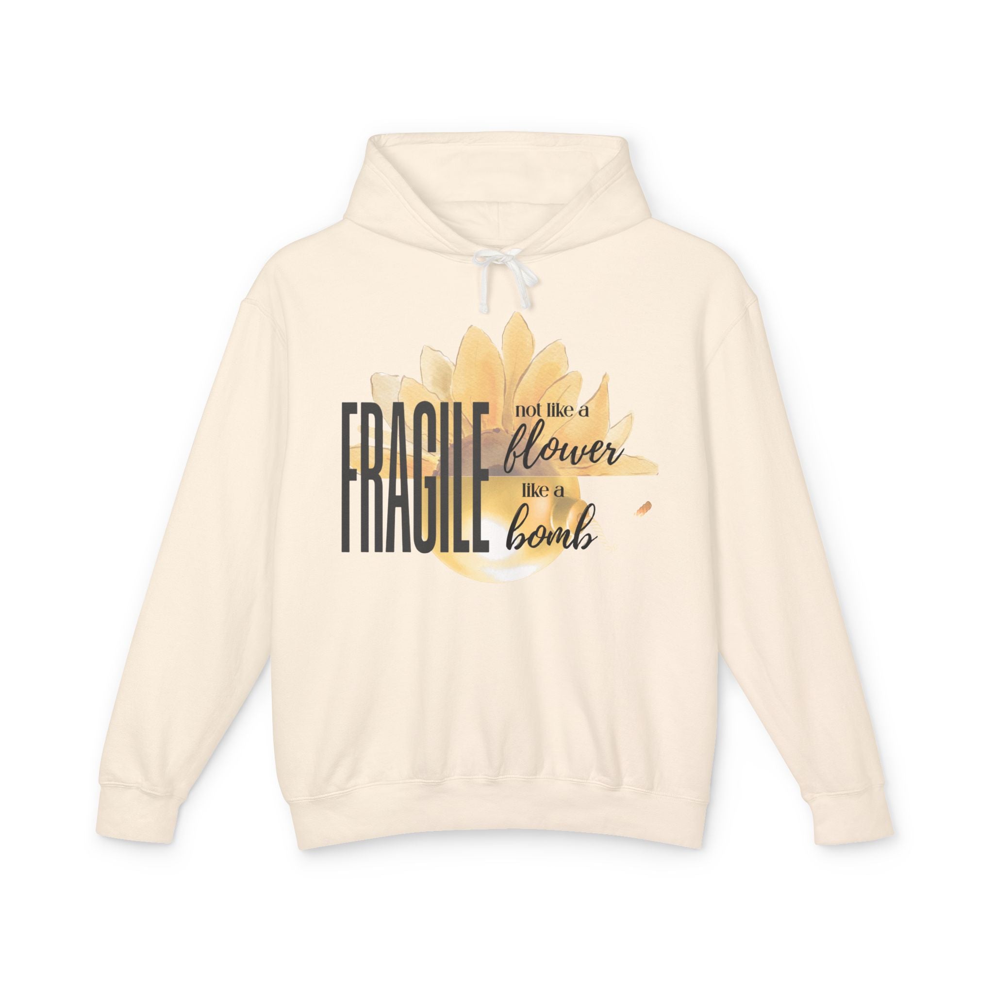 Fragile Not a Flower But a Bomb Hoodie — Feminine Strength Graphic Sweatshirt
