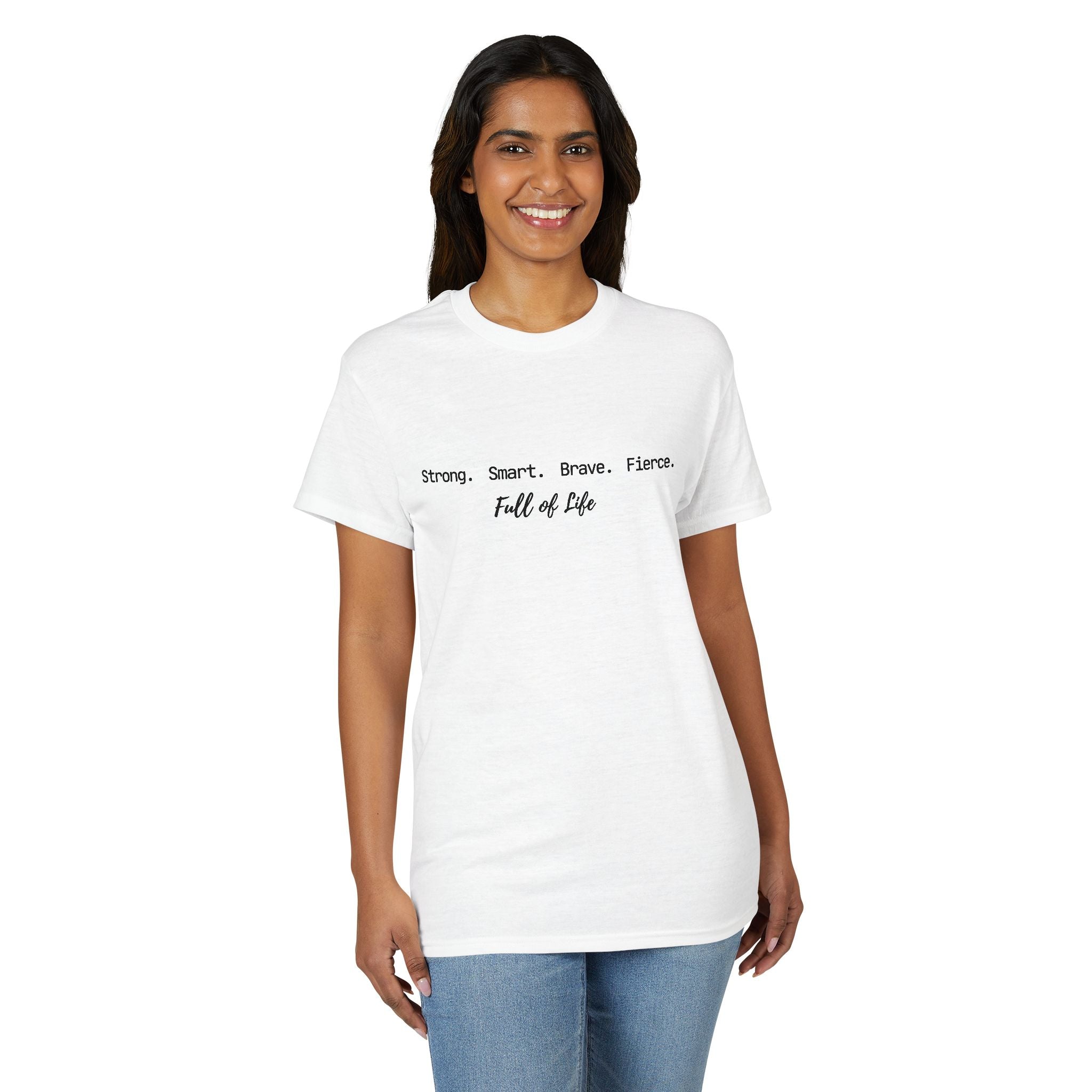 Strong Smart Brave Fierce - Full of Life T-Shirt