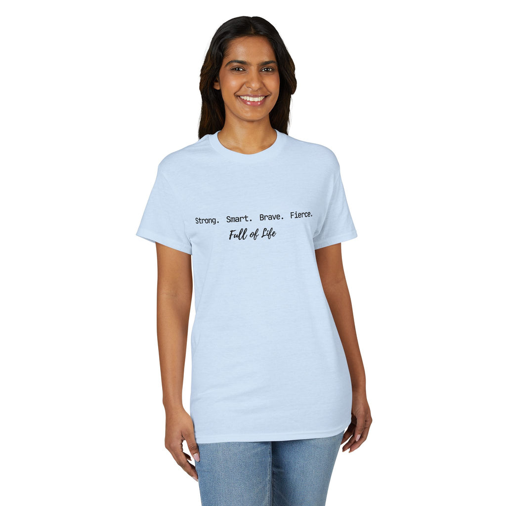 Strong Smart Brave Fierce - Full of Life T-Shirt