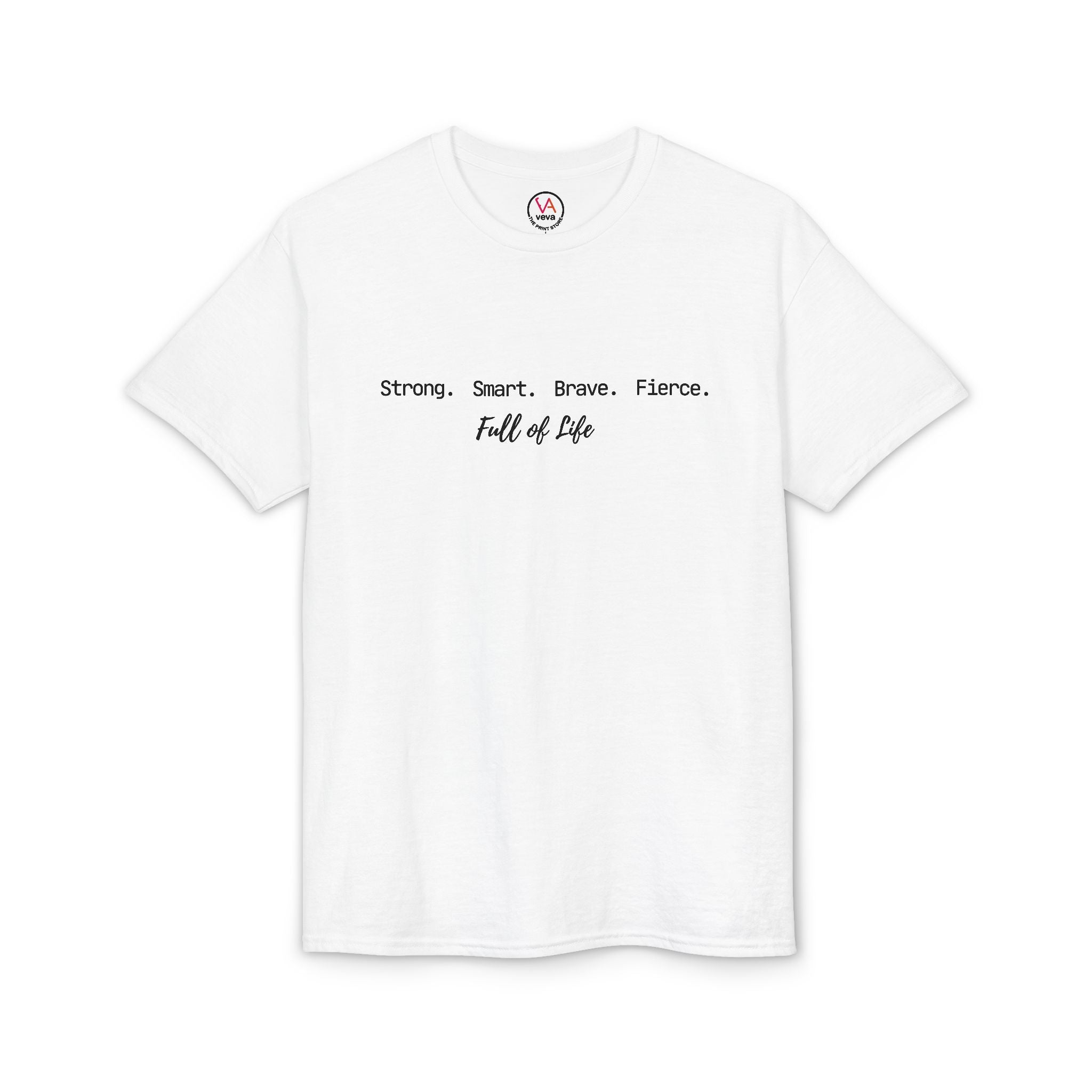 Strong Smart Brave Fierce - Full of Life T-Shirt
