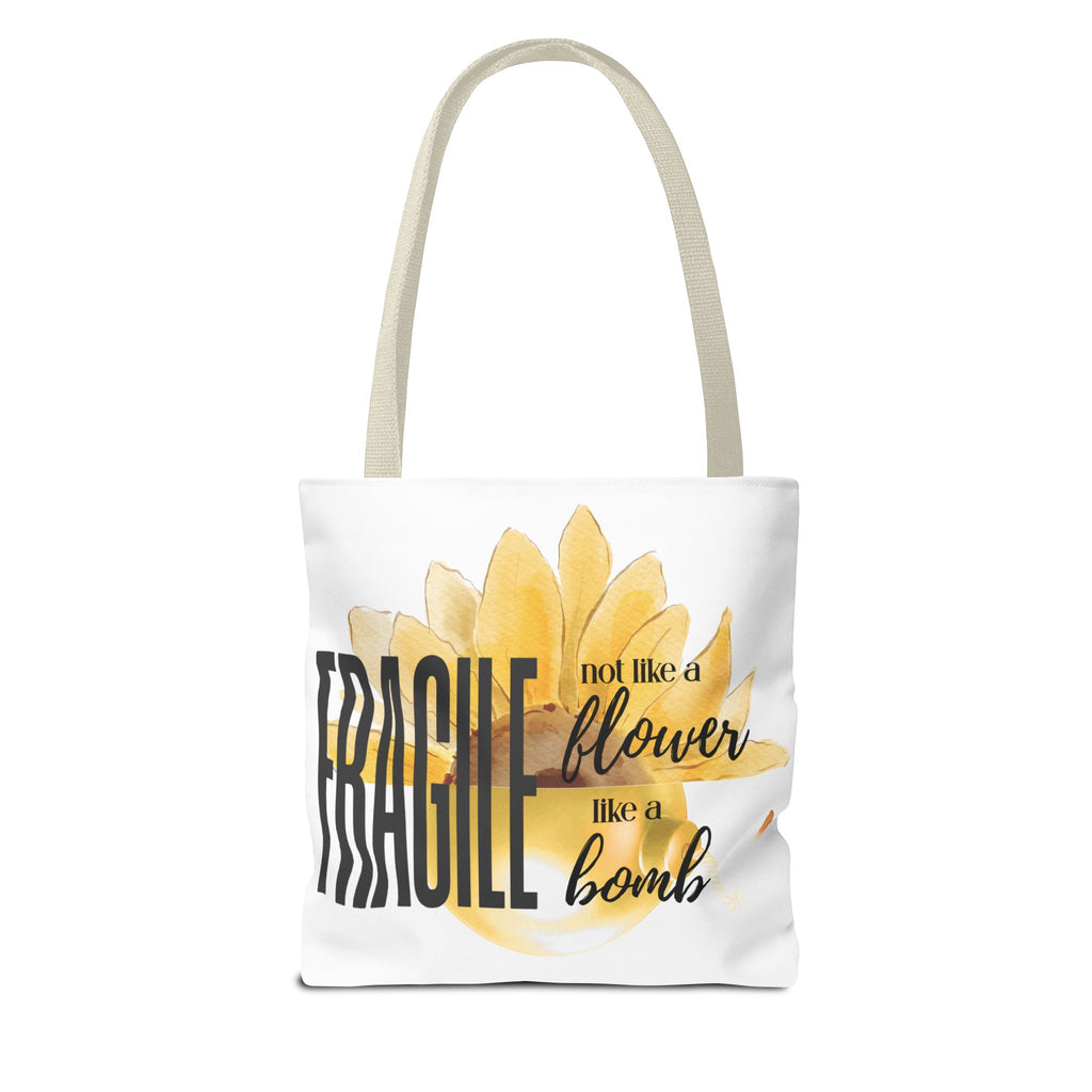 Fragile: Not Like a Flower, Like a Bomb — Inspirational Tote Bag