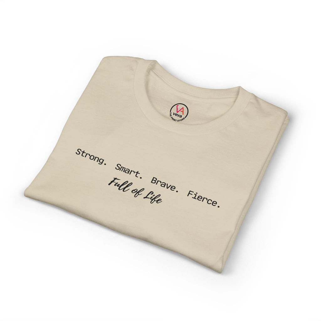 Strong Smart Brave Fierce - Full of Life T-Shirt
