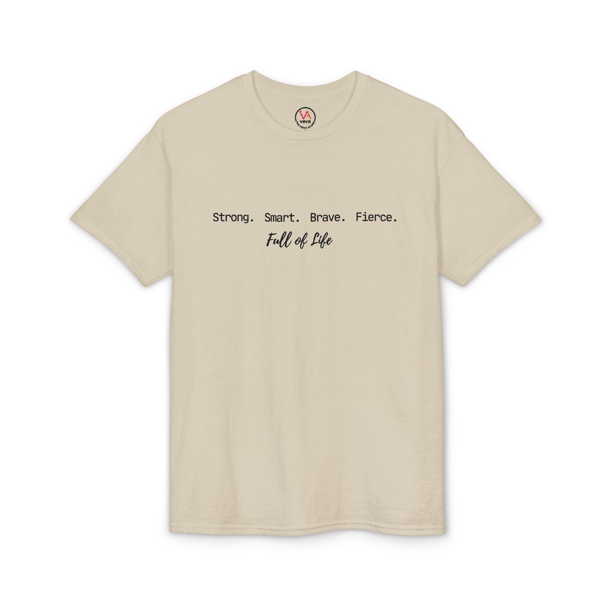 Strong Smart Brave Fierce - Full of Life T-Shirt