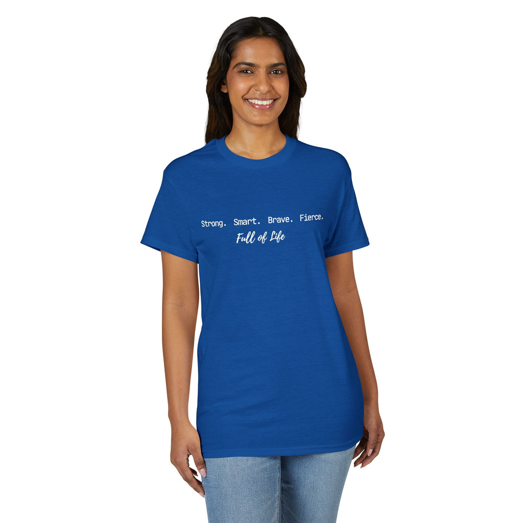 Strong Smart Brave Fierce - Full of Life T-Shirt