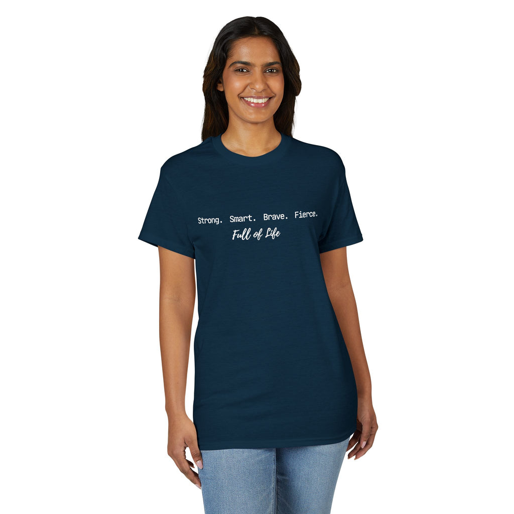 Strong Smart Brave Fierce - Full of Life T-Shirt