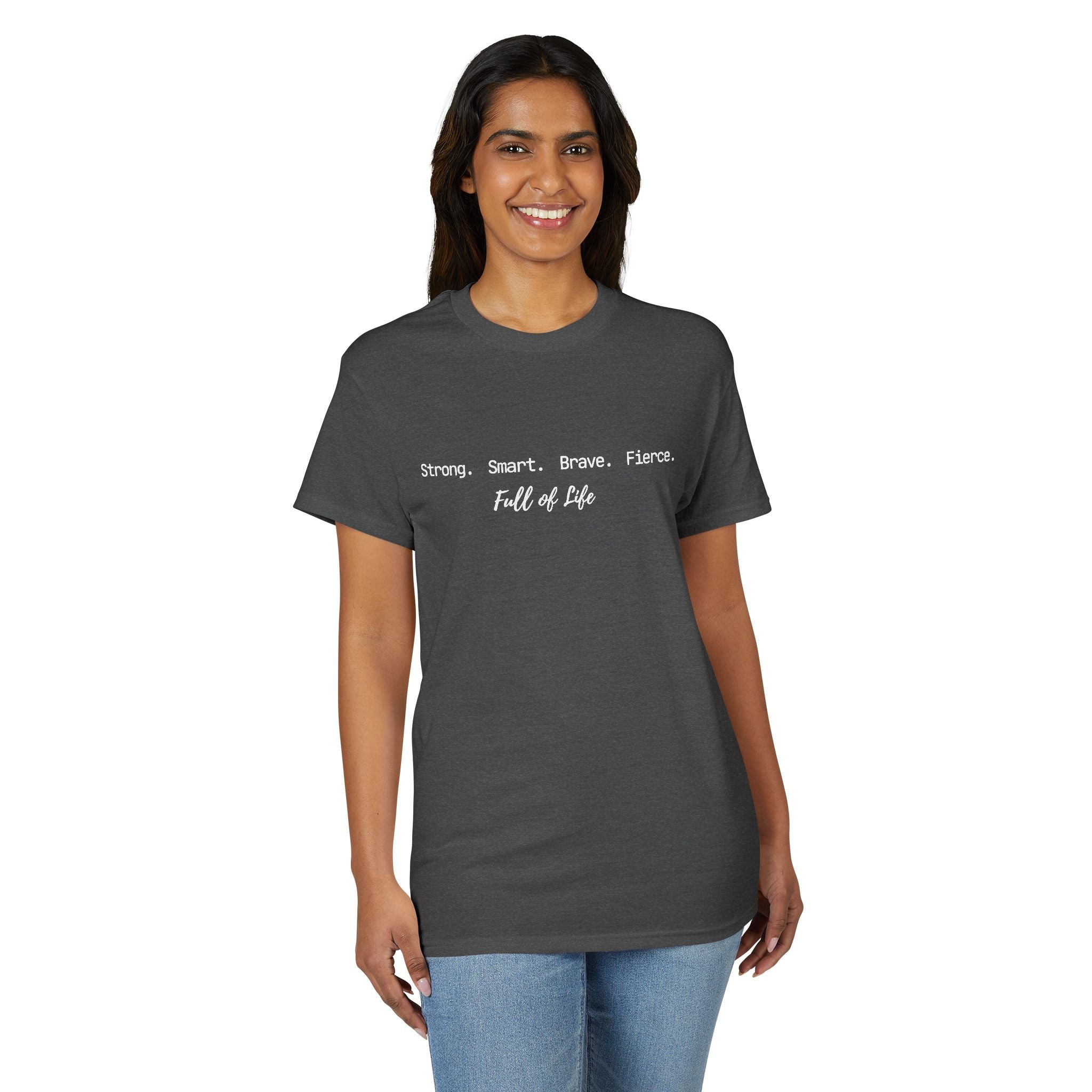 Strong Smart Brave Fierce - Full of Life T-Shirt