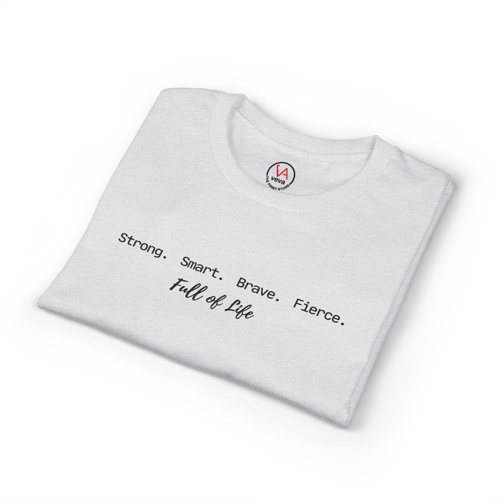 Strong Smart Brave Fierce - Full of Life T-Shirt