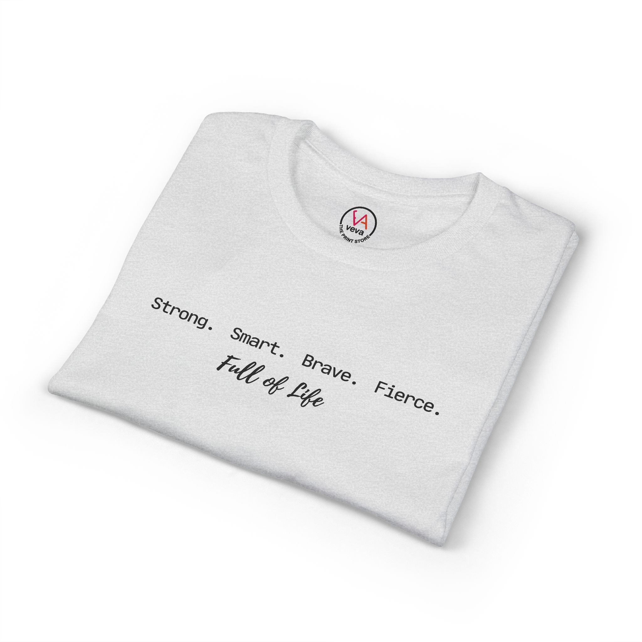 Strong Smart Brave Fierce - Full of Life T-Shirt