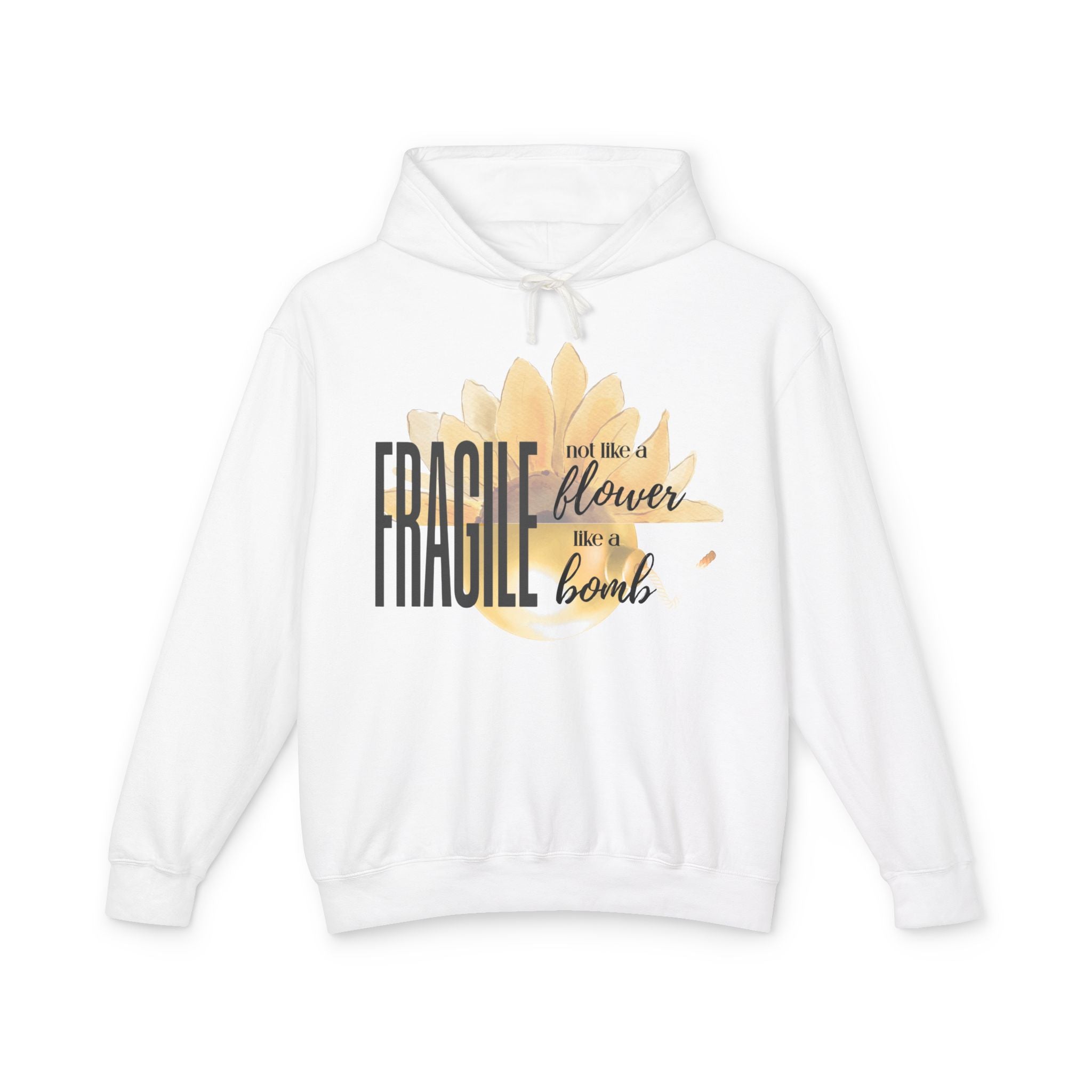 Fragile Not a Flower But a Bomb Hoodie — Feminine Strength Graphic Sweatshirt