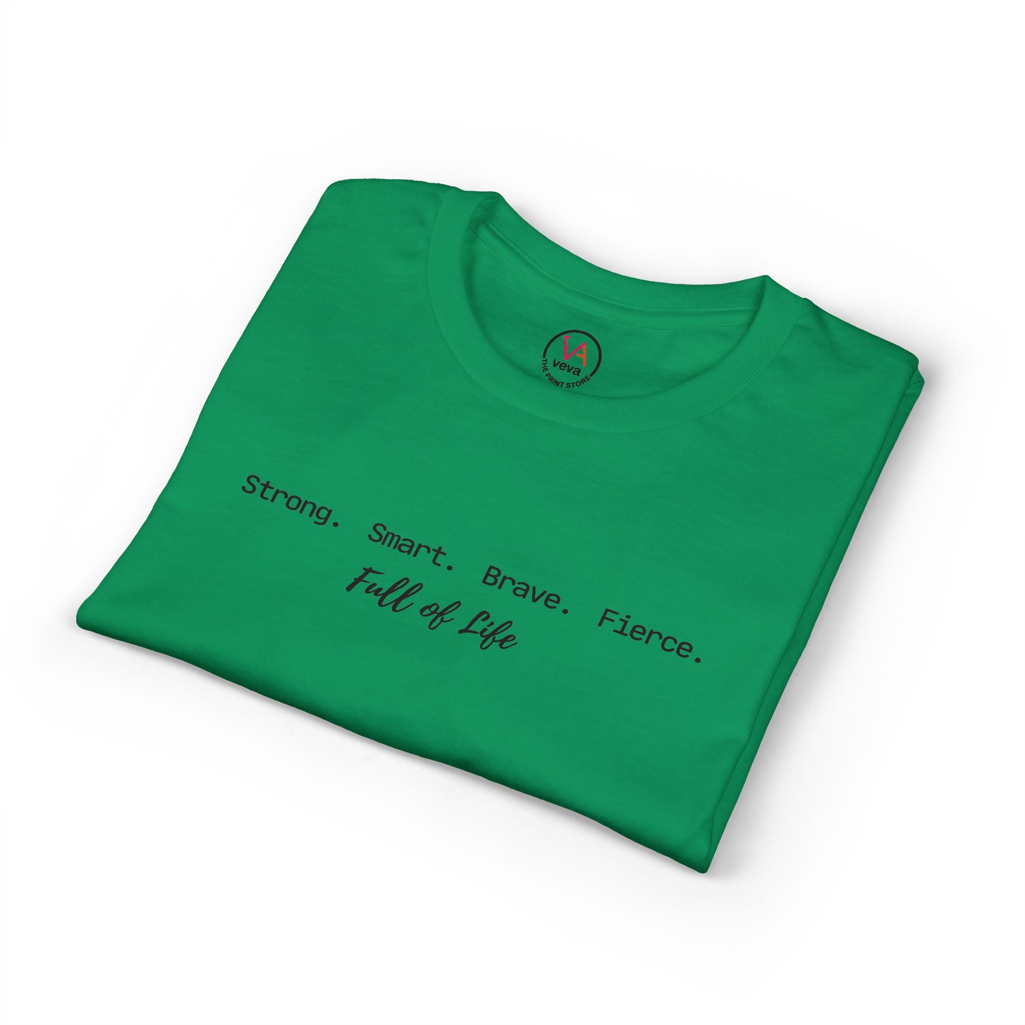Strong Smart Brave Fierce - Full of Life T-Shirt