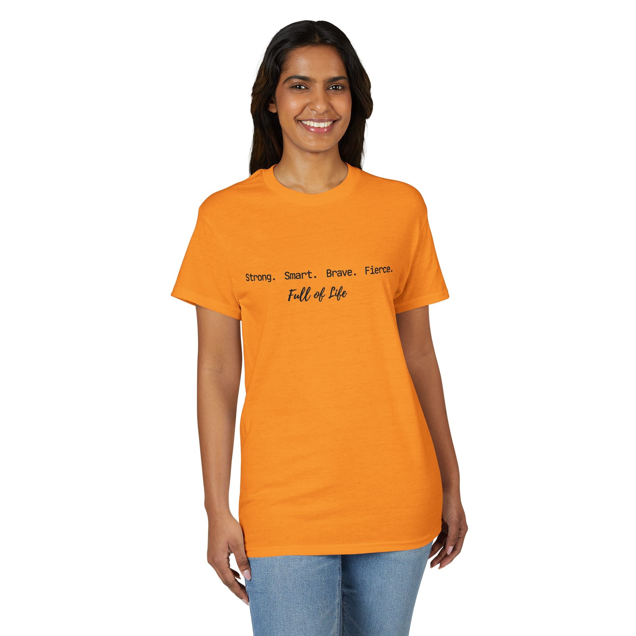 Strong Smart Brave Fierce - Full of Life T-Shirt