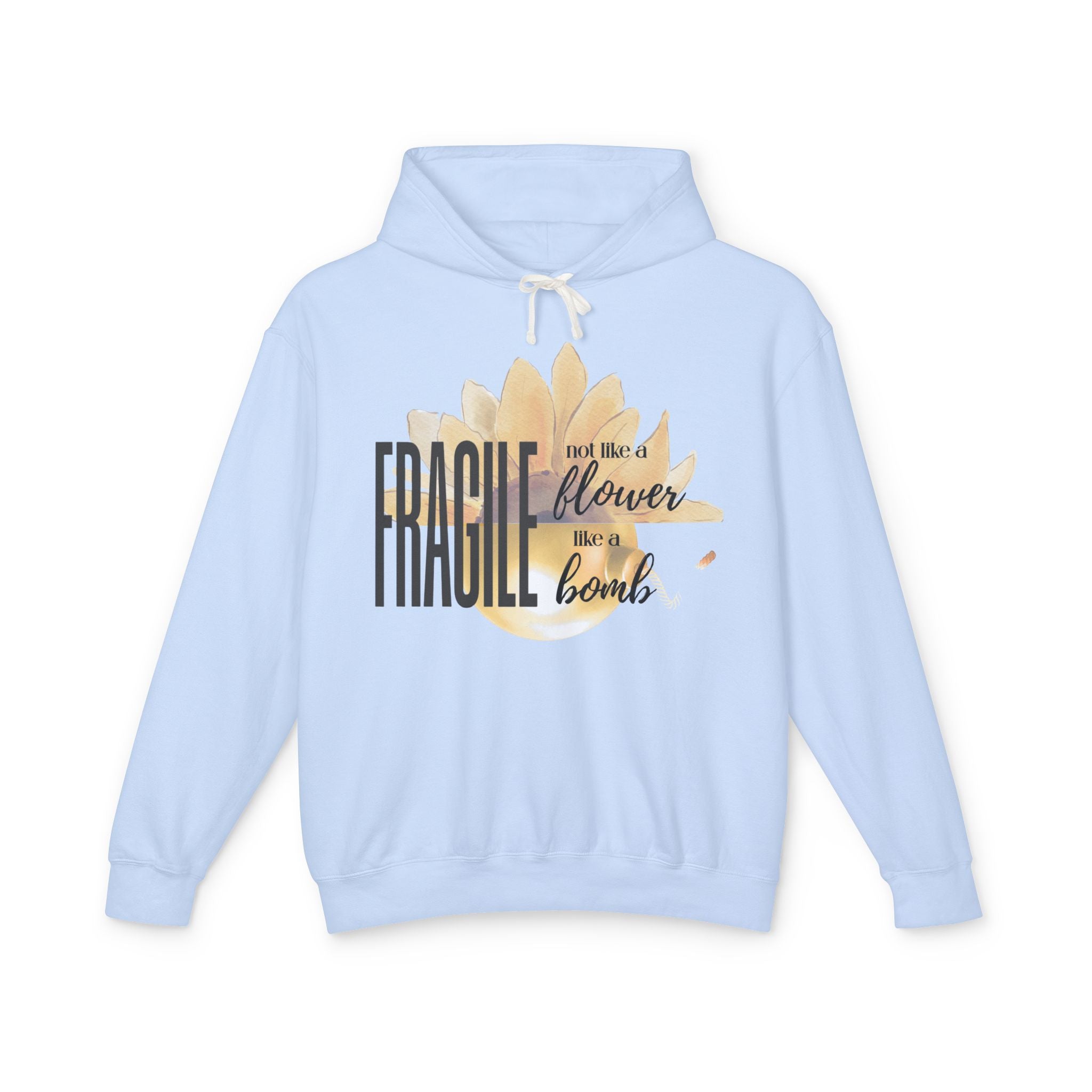 Fragile Not a Flower But a Bomb Hoodie — Feminine Strength Graphic Sweatshirt