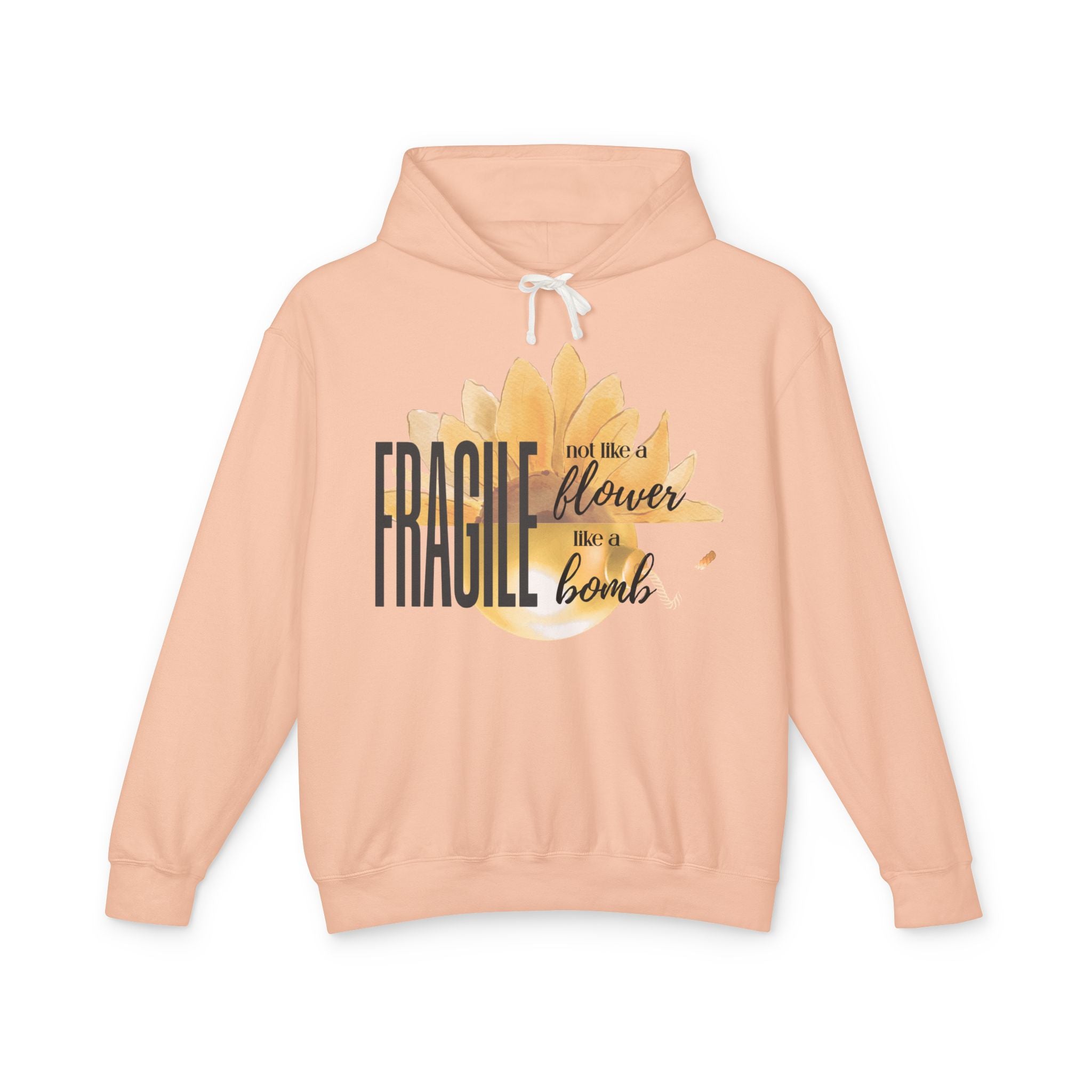 Fragile Not a Flower But a Bomb Hoodie — Feminine Strength Graphic Sweatshirt